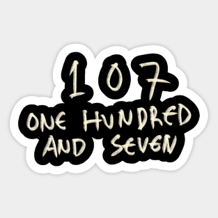 One Hundred And Seven 107 Sticker